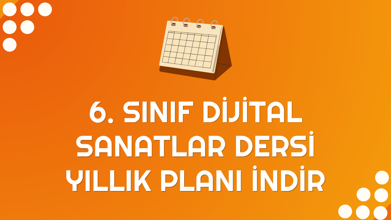 💻2026-2027 Dönemi 6. Sınıf Dijital Sanatlar Yıllık Plan İndir 📥