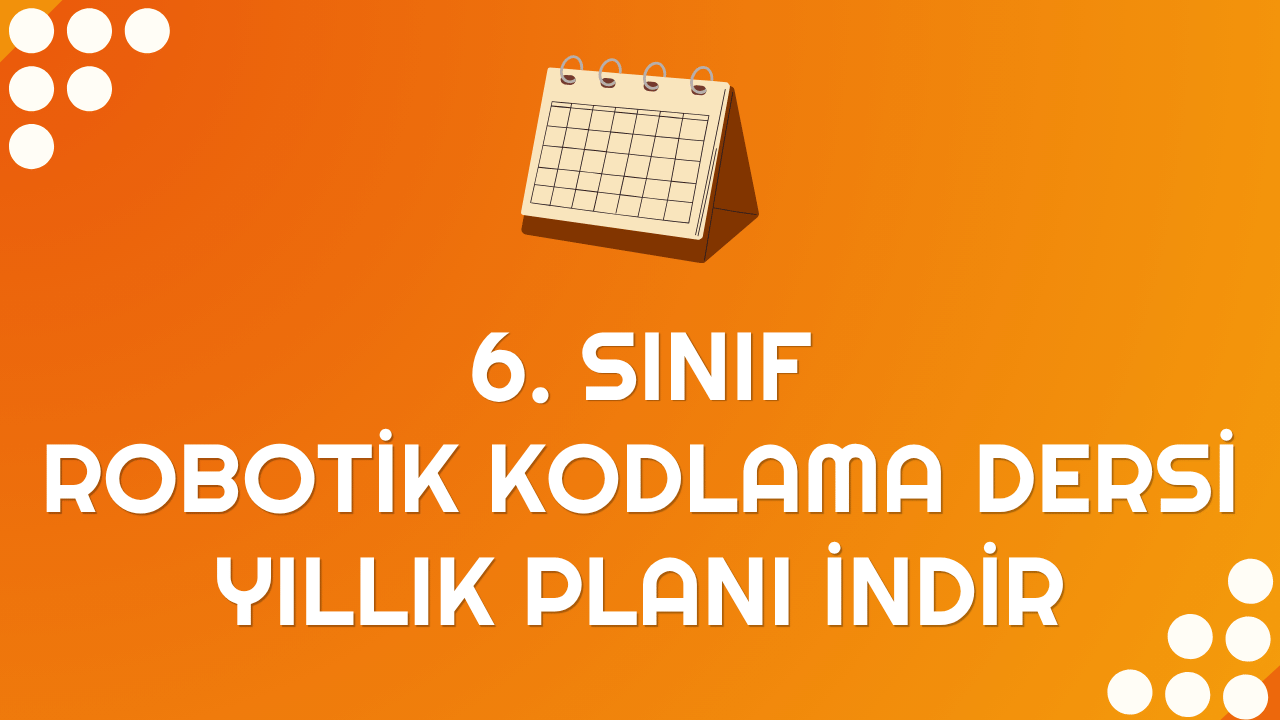 💻2026-2027 Robotik Kodlama 6. Sınıf Yıllık Plan İndir 📥 💻2026-2027 Robotik Kodlama 6. Sınıf Yıllık Plan İndir 📥