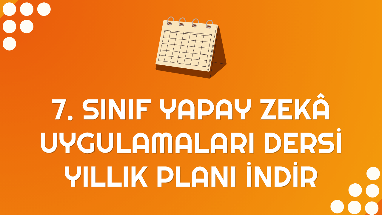 💻2026-2027 Dönemi 7. Sınıf Yapay Zekâ Uygulamaları Yıllık Plan İndir 📥