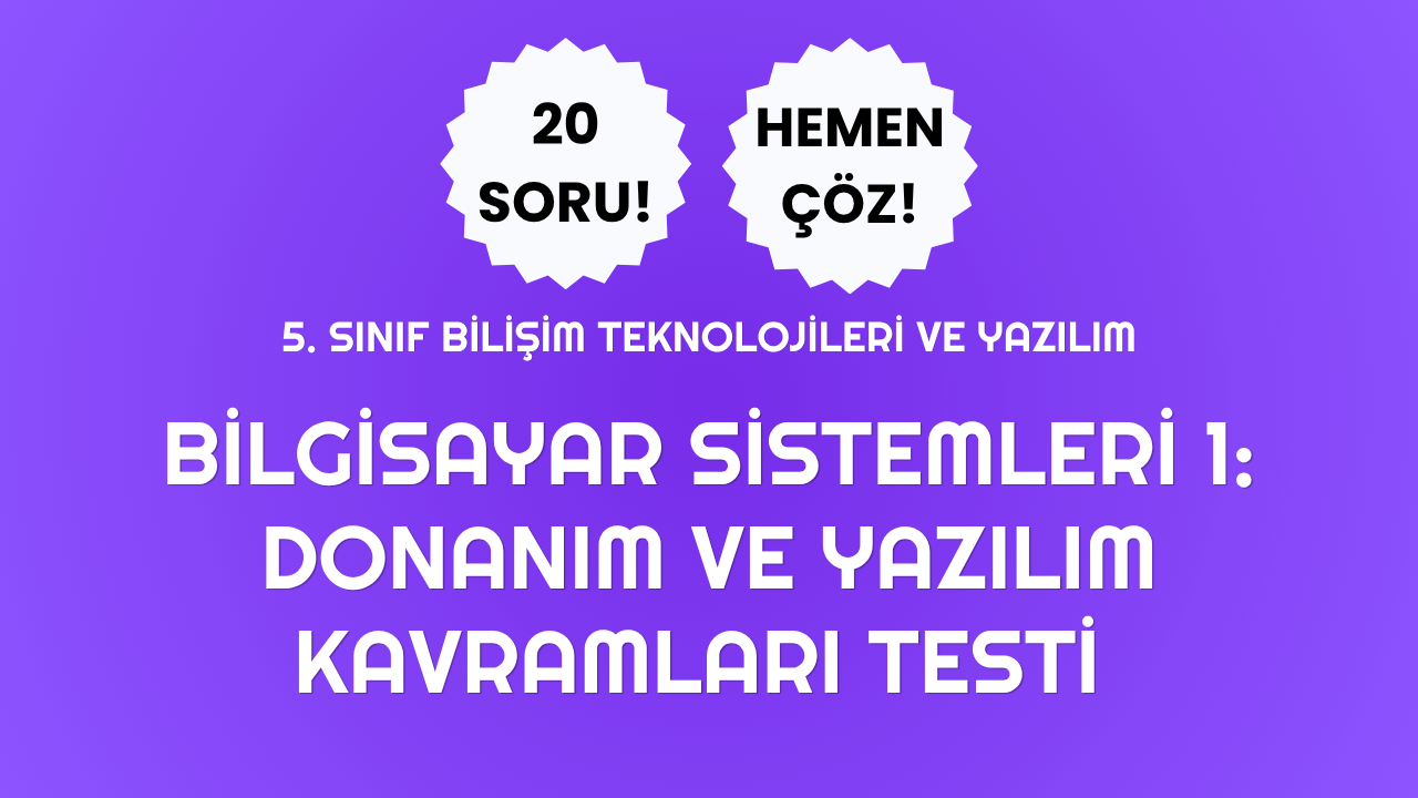 5. Sınıf - Bilgisayar Sistemleri 1:Donanım ve Yazılım Kavramları Testi Görseli