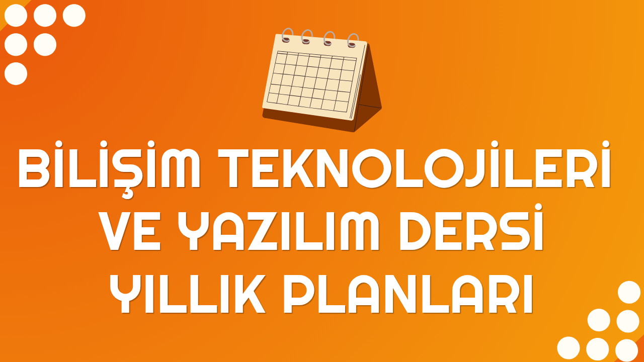 Bilişim Teknolojileri ve Yazılım Dersi Yıllık Planları
