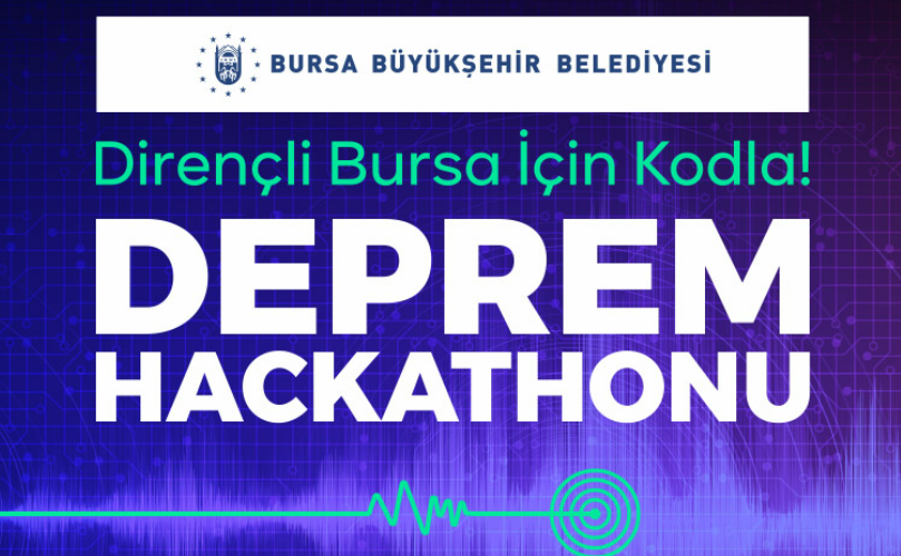 Bursa Deprem Hackathonu Başlıyor! Dirençli Bursa için Kodla! Resmi
