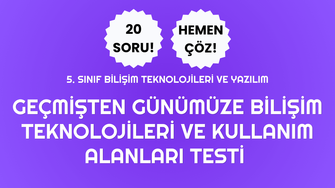 🕰️5. Sınıf Geçmişten Günümüze Bilişim Teknolojileri Testi