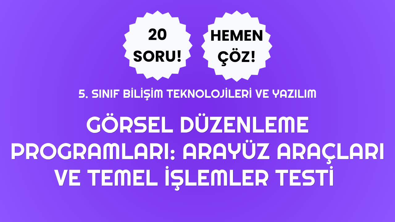 🖼️ 5. Sınıf Görsel Düzenleme Programları ve Araçları Testi 🖼️ 5. Sınıf Görsel Düzenleme Programları ve Araçları Testi