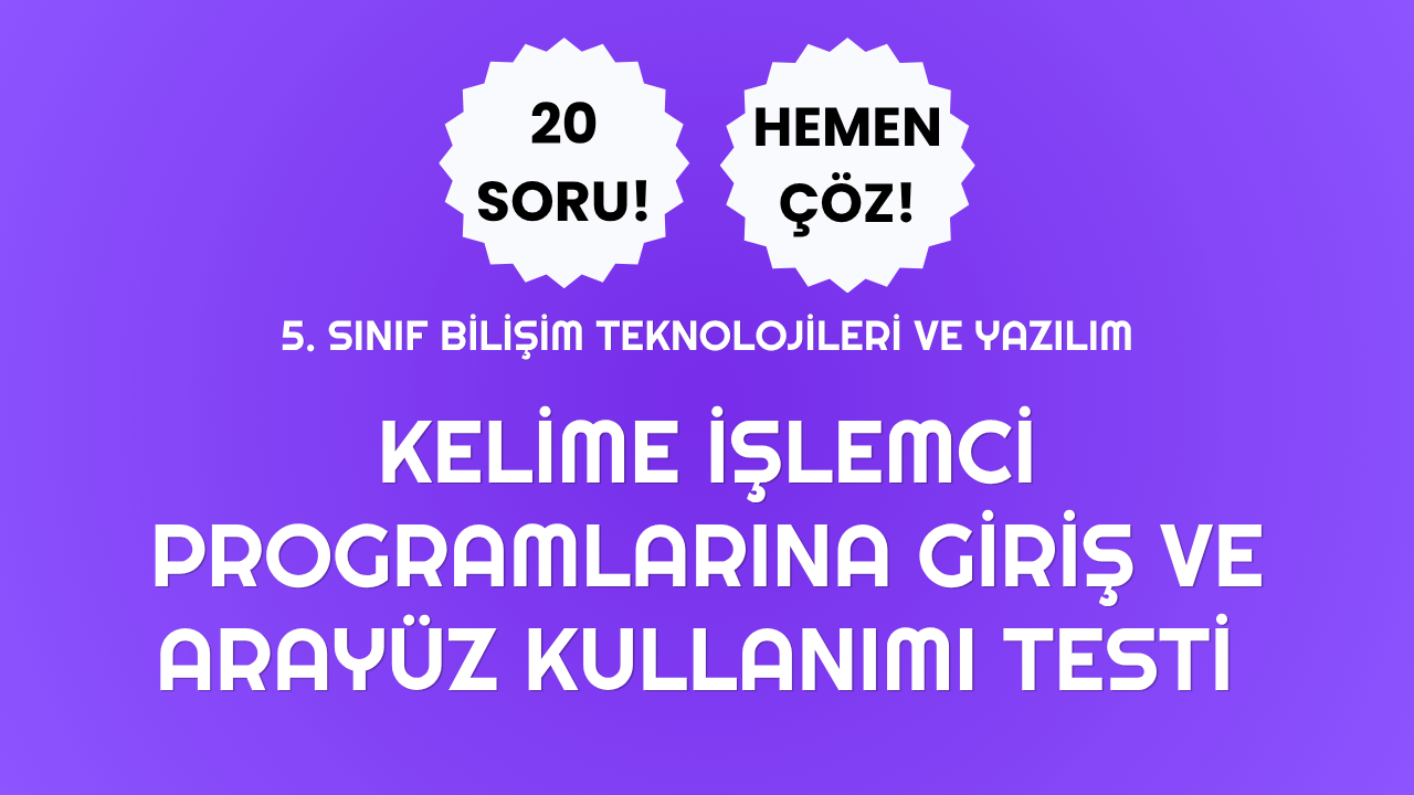📝 5. Sınıf Kelime İşlemci Programlarına Giriş Testi | BİT 📝 5. Sınıf Kelime İşlemci Programlarına Giriş Testi | BİT