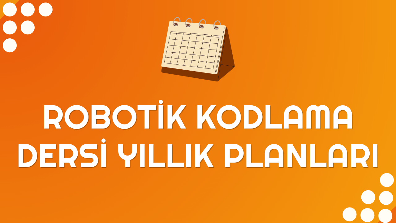 Seçmeli Robotik Kodlama Dersi Yıllık Planları