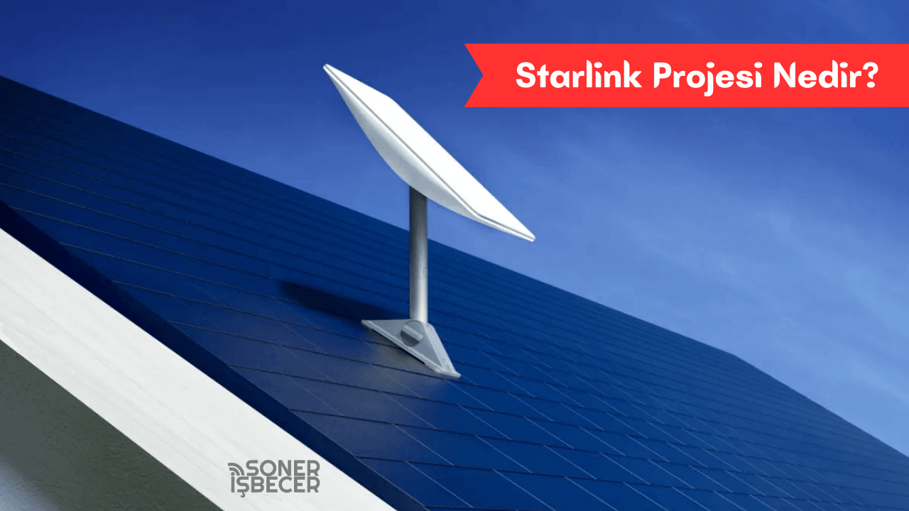 Starlink Projesi Nedir? Tüm Detaylar
