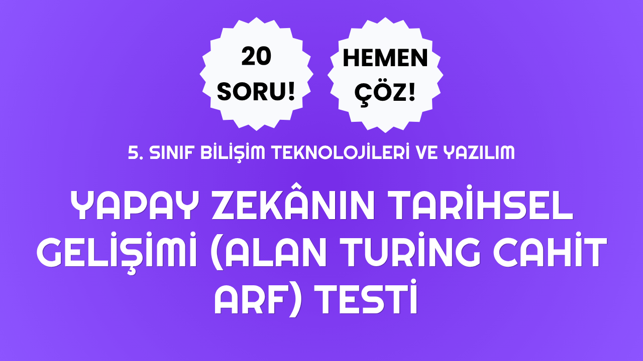 5. Sınıf - Yapay Zekânın Tarihsel Gelişimi:Alan Turing ve Cahit Arf Testi